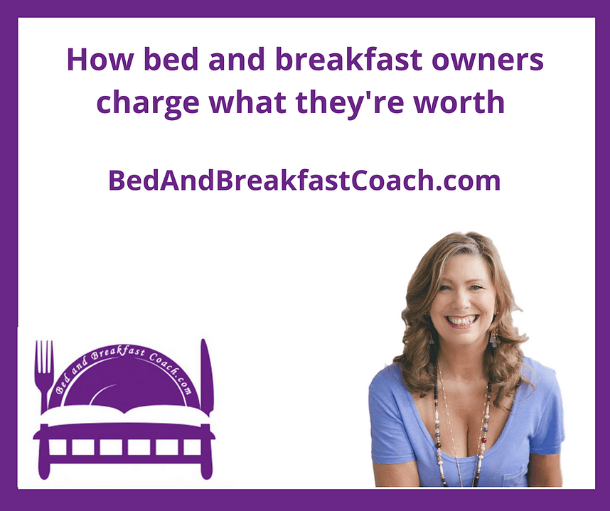 How Bed and Breakfasts charge what they're worth How to run a Bed and
