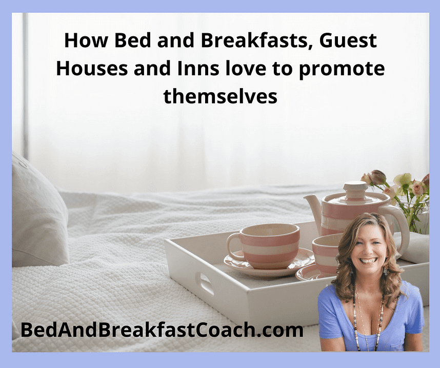 How Bed and Breakfasts love to promote